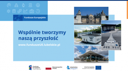 grafika ozdobna zawierająca tytuł: Wspólnie tworzymy naszą przyszłość, www.funduszeUE.lubelskie.pl oraz kolaż zdjęć.
