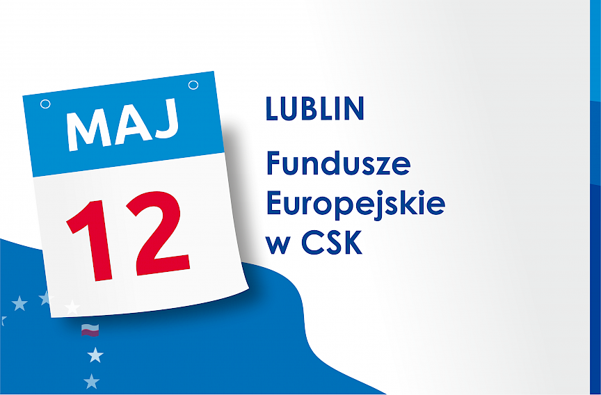 Fundusze Europejskie w CSK w Lublinie