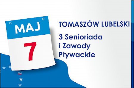 Grafika ozdobna z tekstem:  7 maja, Tomaszów Lubelski, 3 Seniriada i Zawody Pływackie