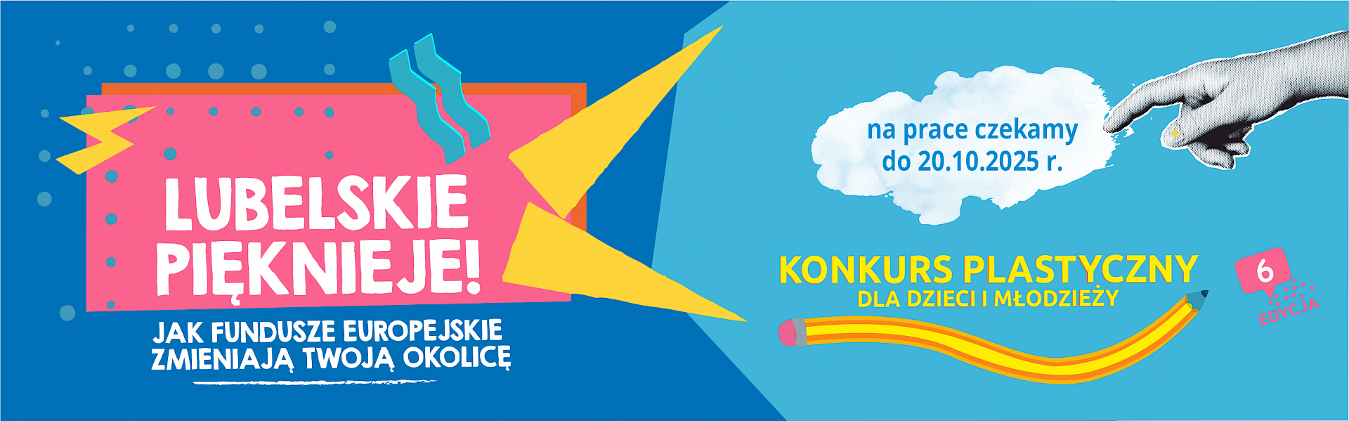 Baner 6. edycji konkursu plastycznego dla dzieci i młodzieży ze szkół podstawowych i ponadpodstawowych Lubelskie Pięknieje! Jak Fundusze Europejskie zmieniają Twoją okolicę