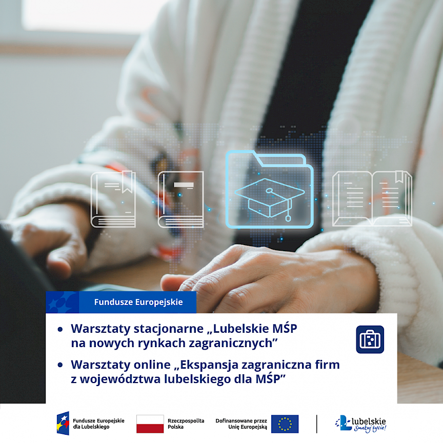 Bezpłatne warsztaty stacjonarne oraz warsztaty online „Lubelskie MŚP na nowych rynkach zagranicznych”