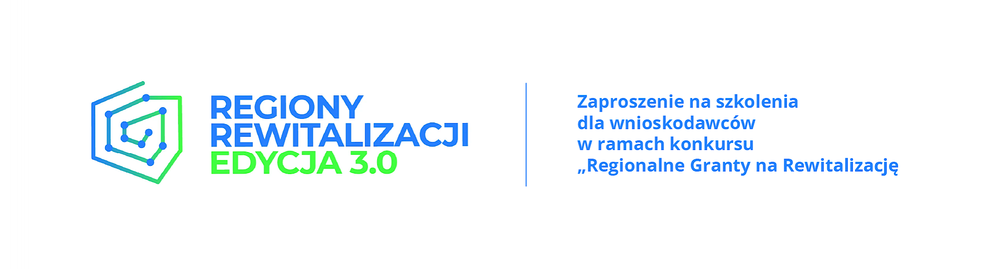 Logotyp zawierający schematyczny kontur granic Polski z tekstem: Regiony rewitalizacji Edycja 3.0 oraz Zaproszeniem na szkolenia dla wsnioskodawców