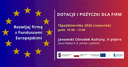 grafika informacyjna z napisami: Rozwijaj firmę z Funduszami Europejskimi- Dotacje i pożyczki dla firm. 15 października 2026 r. (czwartek)  godz. 10-12. Janowski Ośrodek Kultury,, II piętro Jana Pawła II 3, Janów Lubelski