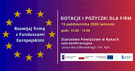grafika informacyjna z napisami: Rozwijaj firmę z Funduszami Europejskimi. Dotacje i pożyczki dla firm. 13 października 2026 (wtorek) godz.10.00-12.00 Starostwo POwiatowe w Rykach sala konferencyjna ul. Leona Wyczółkowskiego 10a, Ryki.